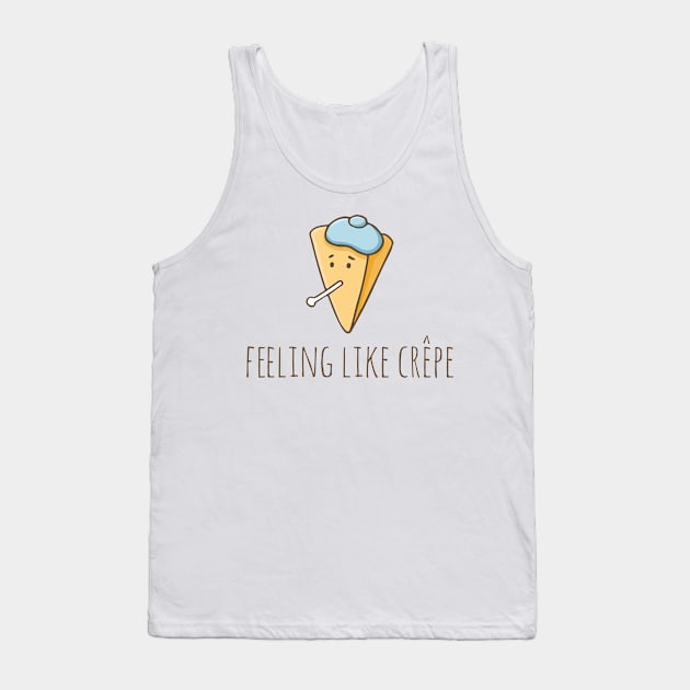 Feeling Like Crêpe Tank Top by myndfart